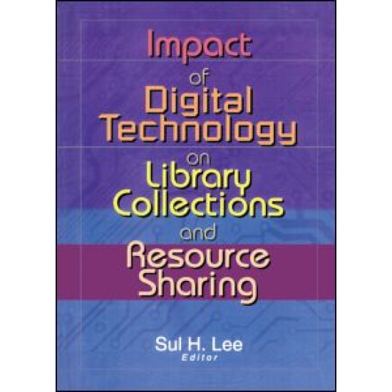 Impact of Digital Technology on Library Collections and Resource Sharing