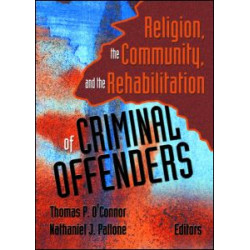 Religion, the Community, and the Rehabilitation of Criminal Offenders Religion, the Community, and the Rehabilitation of Criminal Offenders