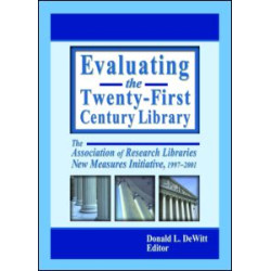 Evaluating the Twenty-First Century Library Evaluating the Twenty-First Century Library