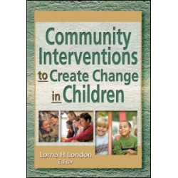 Community Interventions to Create Change in Children Community Interventions to Create Change in Children