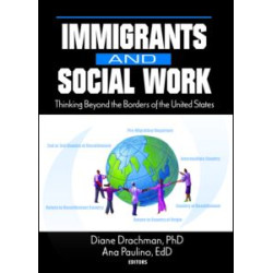 Immigrants and Social Work Immigrants and Social Work