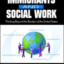 Immigrants and Social Work Immigrants and Social Work