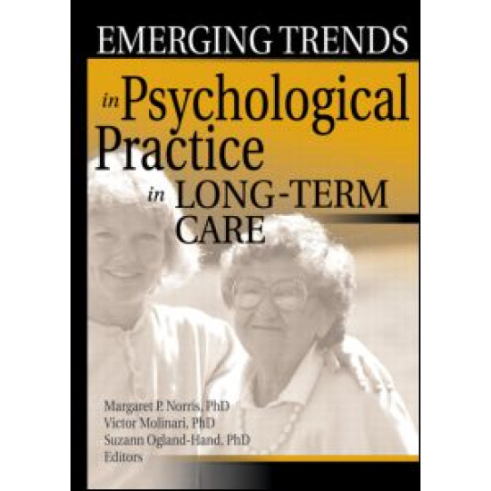 Emerging Trends in Psychological Practice in Long-Term Care Emerging Trends in Psychological Practice in Long-Term Care