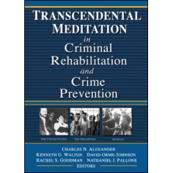 Transcendental Meditation® in Criminal Rehabilitation and Crime Prevention Transcendental Meditation® in Criminal Rehabilitation and Crime Prevention