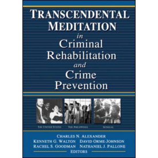 Transcendental Meditation® in Criminal Rehabilitation and Crime Prevention Transcendental Meditation® in Criminal Rehabilitation and Crime Prevention