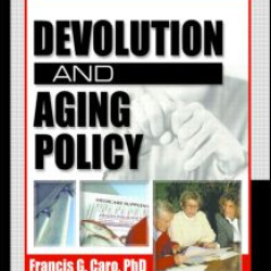 Devolution and Aging Policy Devolution and Aging Policy