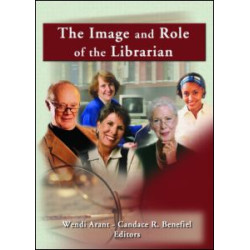The Image and Role of the Librarian The Image and Role of the Librarian