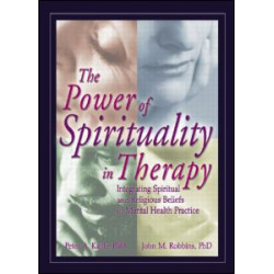 The Power of Spirituality in Therapy The Power of Spirituality in Therapy