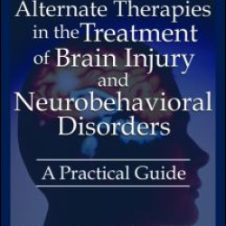 Alternate Therapies in the Treatment of Brain Injury and Neurobehavioral Disorders
