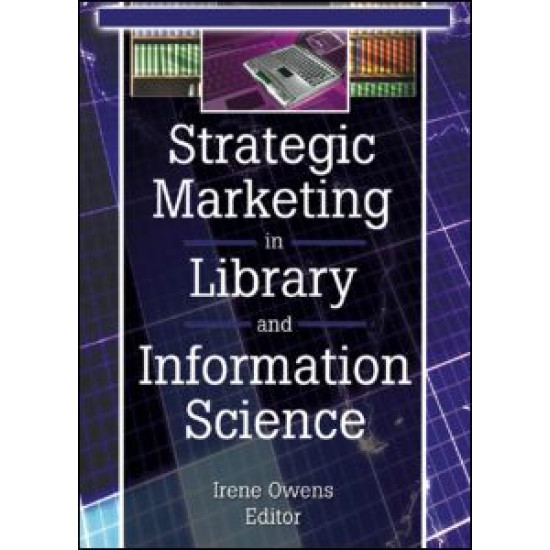 Strategic Marketing in Library and Information Science Strategic Marketing in Library and Information Science