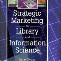 Strategic Marketing in Library and Information Science Strategic Marketing in Library and Information Science