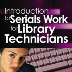 Introduction to Serials Work for Library Technicians