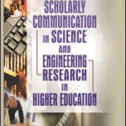Scholarly Communication in Science and Engineering Research in Higher Education