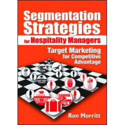 Segmentation Strategies for Hospitality Managers Segmentation Strategies for Hospitality Managers