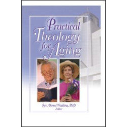 Practical Theology for Aging Practical Theology for Aging