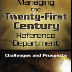 Managing the Twenty-First Century Reference Department Managing the Twenty-First Century Reference Department