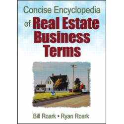 Concise Encyclopedia of Real Estate Business Terms Concise Encyclopedia of Real Estate Business Terms