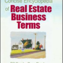 Concise Encyclopedia of Real Estate Business Terms Concise Encyclopedia of Real Estate Business Terms