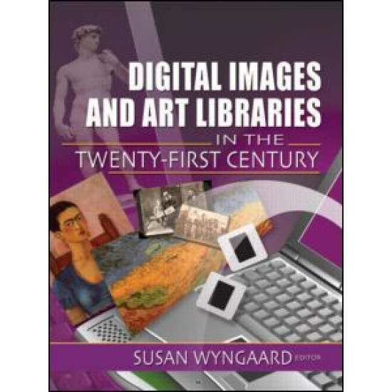 Digital Images and Art Libraries in the Twenty-First Century Digital Images and Art Libraries in the Twenty-First Century