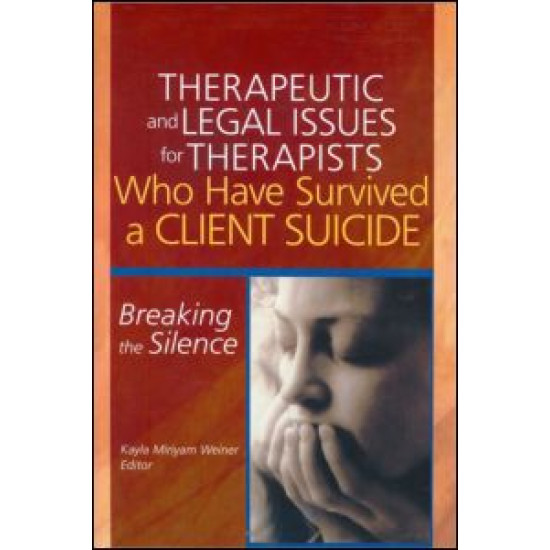 Therapeutic and Legal Issues for Therapists Who Have Survived a Client Suicide Therapeutic and Legal Issues for Therapists Who Have Survived a Client Suicide