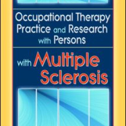 Occupational Therapy Practice and Research with Persons with Multiple Sclerosis