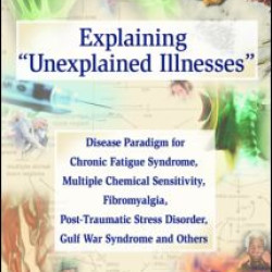 Explaining Unexplained Illnesses Explaining Unexplained Illnesses