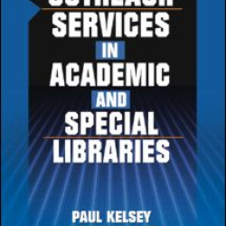 Outreach Services in Academic and Special Libraries Outreach Services in Academic and Special Libraries