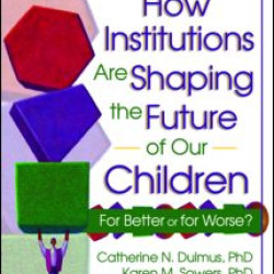 How Institutions are Shaping the Future of Our Children How Institutions are Shaping the Future of Our Children