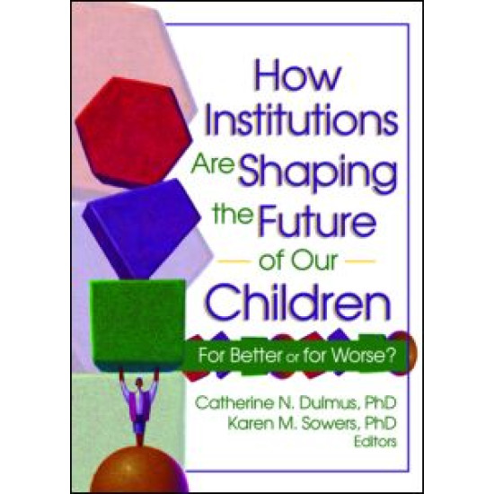 How Institutions are Shaping the Future of Our Children How Institutions are Shaping the Future of Our Children