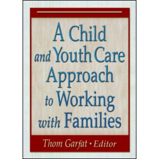 A Child and Youth Care Approach to Working with Families A Child and Youth Care Approach to Working with Families