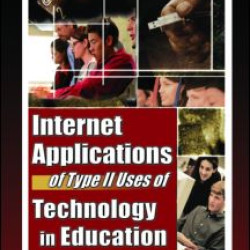 Internet Applications of Type II Uses of Technology in Education Internet Applications of Type II Uses of Technology in Education