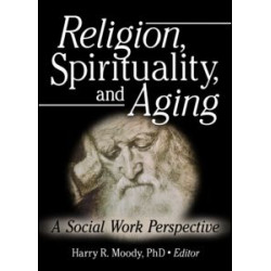 Religion, Spirituality, and Aging Religion, Spirituality, and Aging
