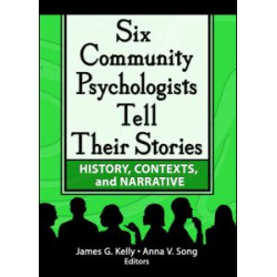 Six Community Psychologists Tell Their Stories Six Community Psychologists Tell Their Stories
