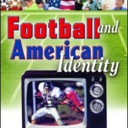 Football and American Identity Football and American Identity