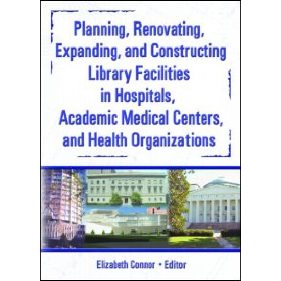 Planning, Renovating, Expanding, and Constructing Library Facilities in Hospitals, Academic Medical