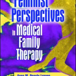 Feminist Perspectives in Medical Family Therapy Feminist Perspectives in Medical Family Therapy