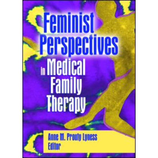 Feminist Perspectives in Medical Family Therapy Feminist Perspectives in Medical Family Therapy