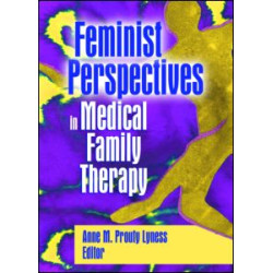 Feminist Perspectives in Medical Family Therapy Feminist Perspectives in Medical Family Therapy