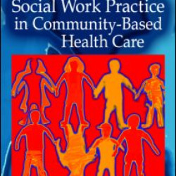 Social Work Practice in Community-Based Health Care