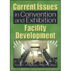Current Issues in Convention and Exhibition Facility Development Current Issues in Convention and Exhibition Facility Development