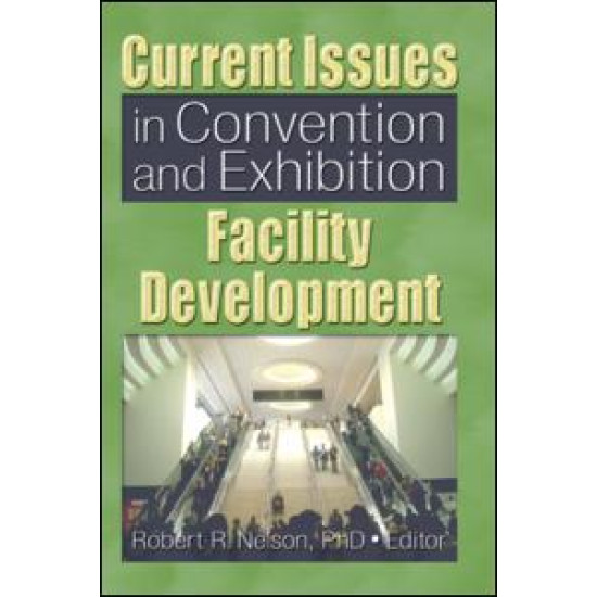 Current Issues in Convention and Exhibition Facility Development Current Issues in Convention and Exhibition Facility Development