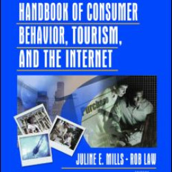 Handbook of Consumer Behavior, Tourism, and the Internet Handbook of Consumer Behavior, Tourism, and the Internet