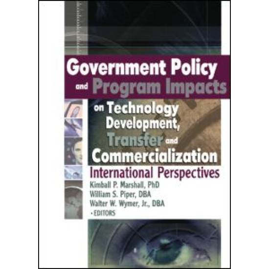 Government Policy and Program Impacts on Technology Development, Transfer, and Commercialization Government Policy and Program Impacts on Technology Development, Transfer, and Commercialization
