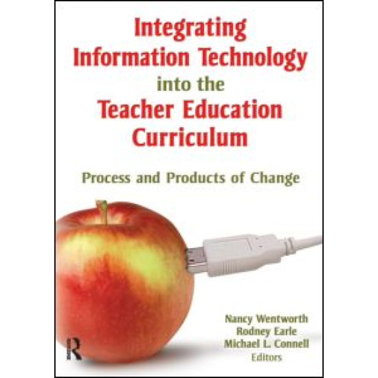 Integrating Information Technology into the Teacher Education Curriculum Integrating Information Technology into the Teacher Education Curriculum