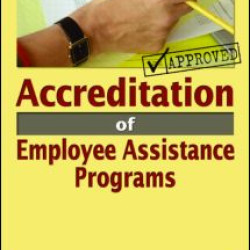 Accreditation of Employee Assistance Programs