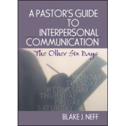 A Pastor's Guide to Interpersonal Communication A Pastor's Guide to Interpersonal Communication
