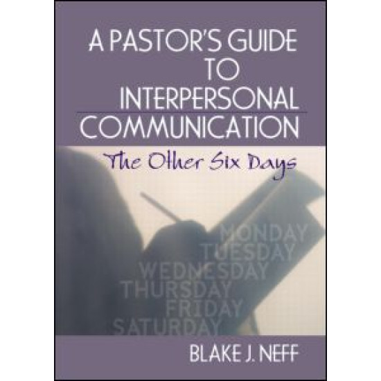 A Pastor's Guide to Interpersonal Communication A Pastor's Guide to Interpersonal Communication