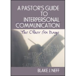 A Pastor's Guide to Interpersonal Communication A Pastor's Guide to Interpersonal Communication