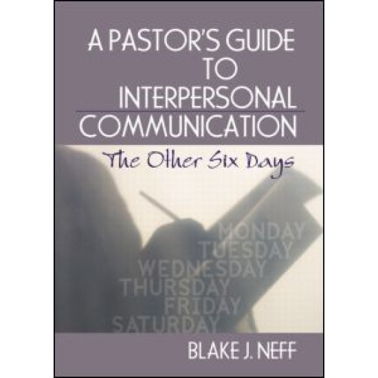 A Pastor's Guide to Interpersonal Communication A Pastor's Guide to Interpersonal Communication