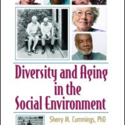 Diversity and Aging in the Social Environment Diversity and Aging in the Social Environment